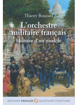 Livre L'orchestre militaire français - Thierry Bouzard