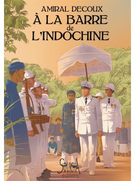 A la barre de l'Indochine de l'amiral Decoux