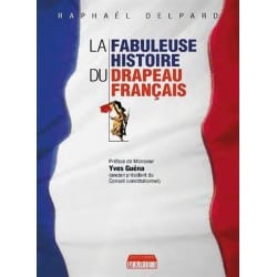 Raphaël Delpard : La fabuleuse histoire du drapeau français