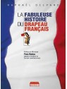 Raphaël Delpard : La fabuleuse histoire du drapeau français