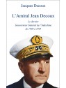 L'Amiral Decoux le dernier Gouverneur Général de l'Indochine de Jacques Decoux