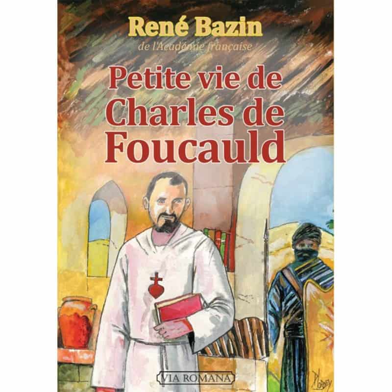 Livre Petite vie de Charles de Foucauld - René Bazin