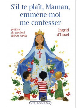S'il te plait Maman, emmène-moi me confesser - Ingrid d'Ussel